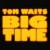 Buy Tom Waits - Big Time Mp3 Download