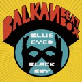 Buy Balkan Beat Box - Blue Eyed Black Boy Mp3 Download