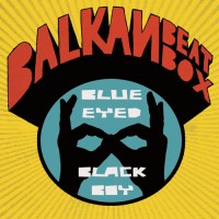 Purchase Balkan Beat Box - Blue Eyed Black Boy