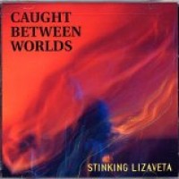 Purchase Stinking Lizaveta - Caught Between Worlds