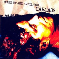 Purchase Carcass - Wake Up And Smell The Carcass