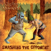 Purchase Infected Mushroom - Smashing The Opponent (CDS)
