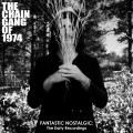 Buy The Chain Gang Of 1974 - Fantastic Nostalgic: The Early Recordings Mp3 Download