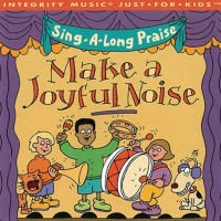 Purchase Integrity Kids - Sing-A-Long Praise: Make A Joyful Noise