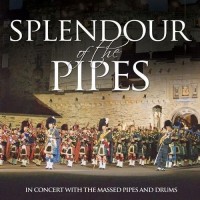 Purchase The Massed Pipes & Drums - Splendour of the Pipes - In Concert With The Massed Pipes & Drums
