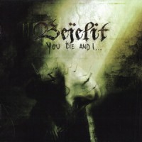 Purchase Bejelit - You Die And I...