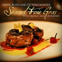 Purchase Asher Roth & Dj Wreckineyez - Seared Foie Gras With Quince And Cranberry