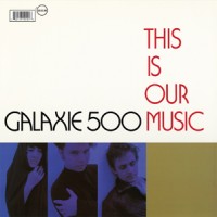 Purchase Galaxie 500 - This Is Our Music