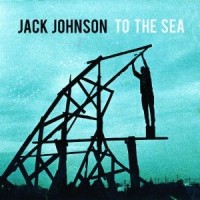 Purchase Jack Johnson - To the Sea