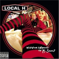 Purchase Local H - Whatever Happened to P.J. Soles
