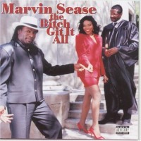 Purchase Marvin Sease - The Bitch Git It All