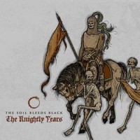 Purchase The Soil Bleeds Black - The Knightly Years