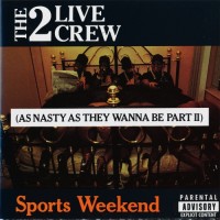 Purchase The 2 Live Crew - Sports Weekend: As Nasty As They Wanna Be Pt. 2