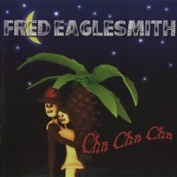 Purchase Fred Eaglesmith - Cha Cha Cha