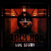 Purchase Black Rob - Life Story