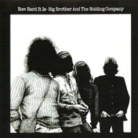 Purchase Big Brother & The Holding Company - How Hard It Is
