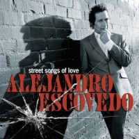 Purchase Alejandro Escovedo - Street Songs of Love