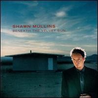 Purchase Shawn Mullins - Under the Velvet Sun