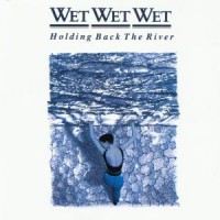 Purchase Wet Wet Wet - Holding Back The River