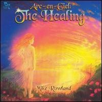Purchase Mike Rowland - Arc-En-Ciel: The Healing