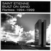Purchase Saint Etienne - Built On Sand