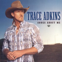 Purchase Trace Adkins - Songs About Me