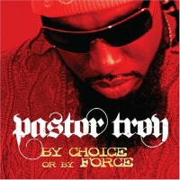 Purchase Pastor Troy - By Choice Or By Force