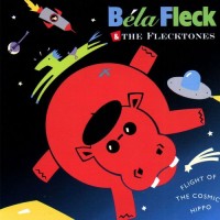 Purchase Bela Fleck & The Flecktones - Flight Of The Cosmic Hippo