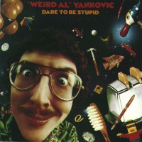 Purchase Weird Al Yankovic - Dare To Be Stupid