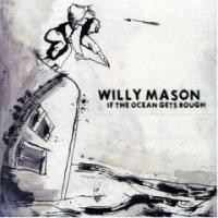 Purchase Willy Mason - If the Ocean Gets Rough