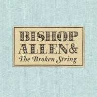 Purchase Bishop Allen - The Broken String