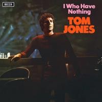 Purchase Tom Jones - I Who Have Nothing