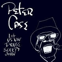 Purchase Peter Case - Let Us Now Praise Sleepy John