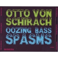 Purchase Otto Von Schirach - Oozing Bass Spasms