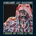 Buy Screamin' Jay Hawkins - I Shake My Stick At You! Mp3 Download