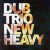 Purchase Dub Trio- New Heavy MP3