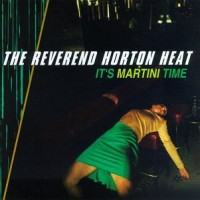 Purchase Reverend Horton Heat - It's Martini Time