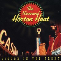 Purchase Reverend Horton Heat - Liquor In The Front