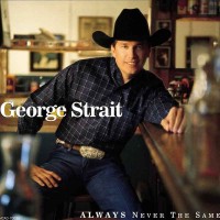 Purchase George Strait - Always Never The Same