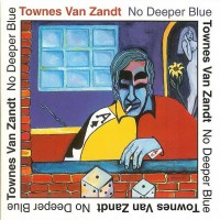 Purchase Townes Van Zandt - No Deeper Blue