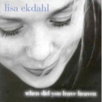 Purchase Lisa Ekdahl - When Did You Leave Heaven