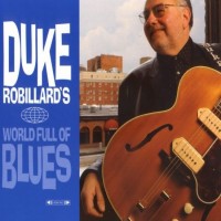 Purchase Duke Robillard - World Full Of Blues СD1
