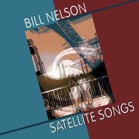Purchase Bill Nelson - Satellite Songs