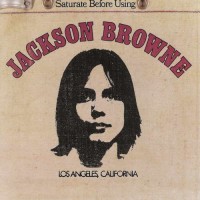 Purchase Jackson Browne - Saturate Before Using (Remastered 2002)