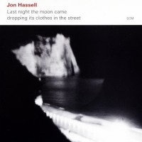 Purchase Jon Hassell - Last Night The Moon Came Dropping Its Clothes In The Street