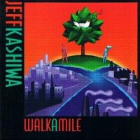 Purchase Jeff Kashiwa - Walk A Mile