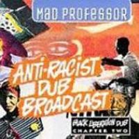 Purchase Mad Professor - Black Liberation Dub, Chapter 2: Anti-Racist Dub Broadcast