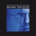 Buy Controlled Bleeding - Before The Quiet Mp3 Download
