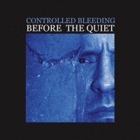 Purchase Controlled Bleeding - Before The Quiet