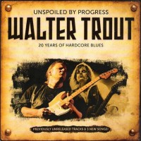 Purchase Walter Trout - Unspoiled By Progress